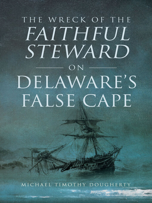 Title details for The Wreck of the Faithful Steward on Delaware's False Cape by Michael Dougherty - Available